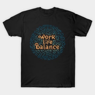 work life balance version2 T-Shirt